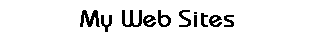 My Web Sites